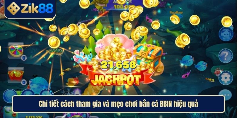 Bắn Cá BBIN – Trò Chơi Giải Trí Hấp Dẫn Nhất Tại ZIK88 4 Chi tiết cách tham gia và mẹo chơi bắn cá BBIN hiệu quả