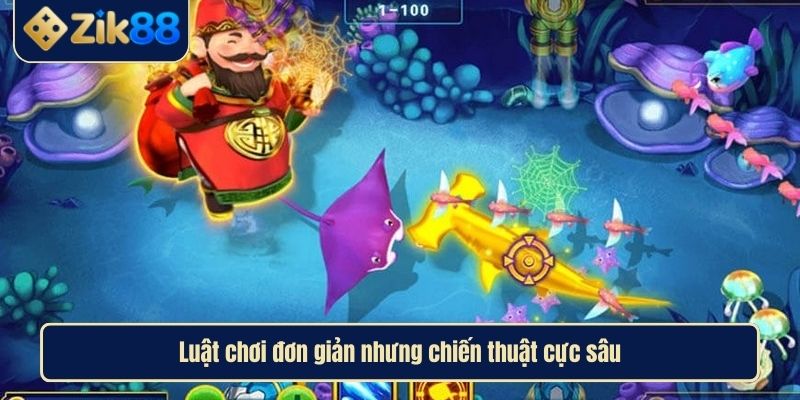 Bắn Cá Thần Tài Zik88 Đỉnh Cao Và Săn Thưởng Cực Đã 3 Luật chơi đơn giản nhưng chiến thuật cực sâu