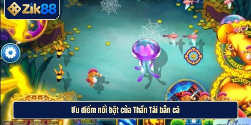 Bắn Cá Thần Tài Zik88 Đỉnh Cao Và Săn Thưởng Cực Đã 4 Ưu điểm nổi bật của Thần Tài bắn cá