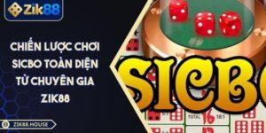 Chiến Lược Chơi Sicbo Toàn Diện Từ Chuyên Gia Zik88