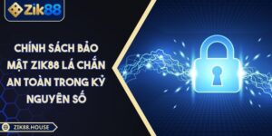 Chính Sách Bảo Mật Zik88 Lá Chắn An Toàn Trong Kỷ Nguyên Số