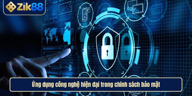 Chính Sách Bảo Mật Zik88 Lá Chắn An Toàn Trong Kỷ Nguyên Số 2 Ứng dụng công nghệ hiện đại trong chính sách bảo mật