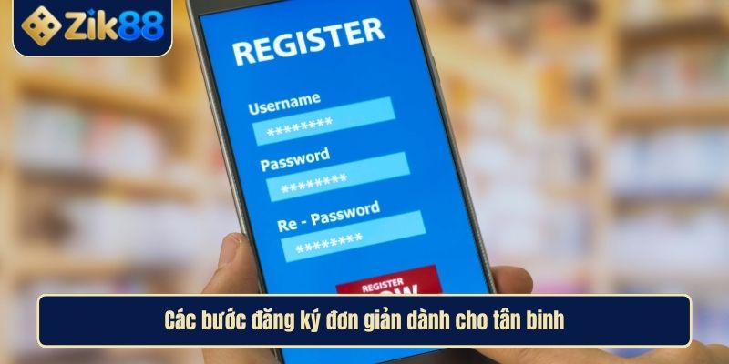 Hướng Dẫn Đăng Ký Zik88 Chi Tiết, Nhanh Chóng Và Bảo Mật 3 Các bước đăng ký đơn giản dành cho tân binh