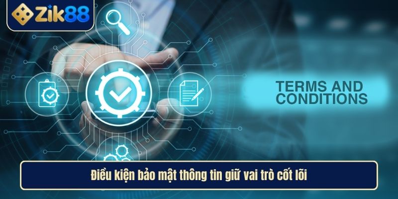 Điều Khoản và Điều Kiện Zik88 Mang Đến Trải Nghiệm Minh Bạch 3 Điều kiện bảo mật thông tin giữ vai trò cốt lõi