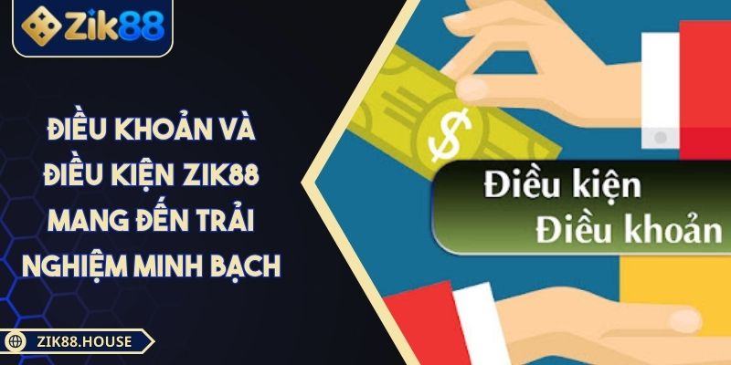 Điều Khoản và Điều Kiện Zik88 Mang Đến Trải Nghiệm Minh Bạch 1 Điều Khoản và Điều Kiện Zik88 Mang Đến Trải Nghiệm Minh Bạch