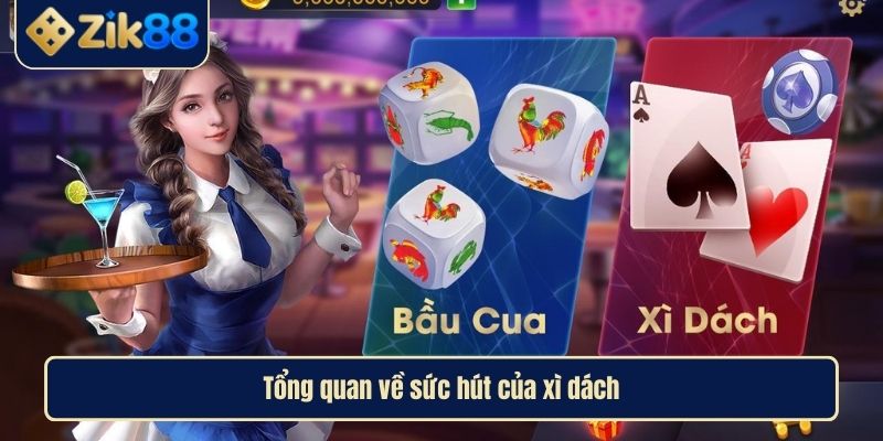 Game Bài Xì Dách Online ZIK88 Hướng Dẫn Toàn Diện Từ A Đến Z 2 Tổng quan về sức hút của xì dách
