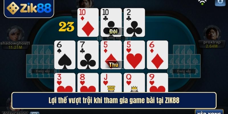 Lợi thế vượt trội khi tham gia game bài tại ZIK88