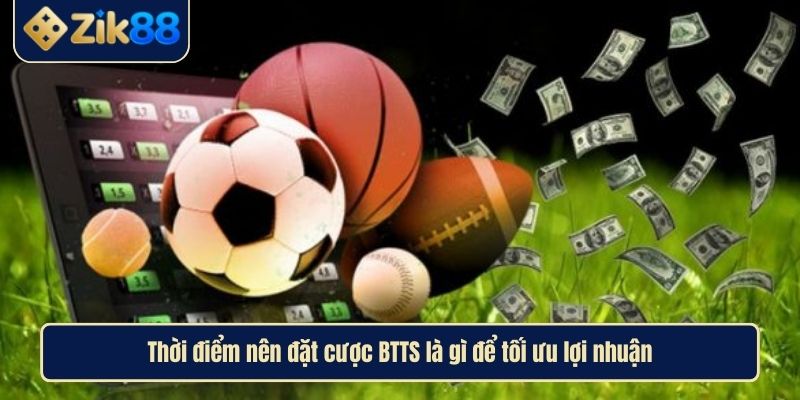 Kèo BTTS Là Gì Và Bí Quyết Đặt Cược Hiệu Quả Tại Zik88 3 Thời điểm nên đặt cược BTTS là gì để tối ưu lợi nhuận