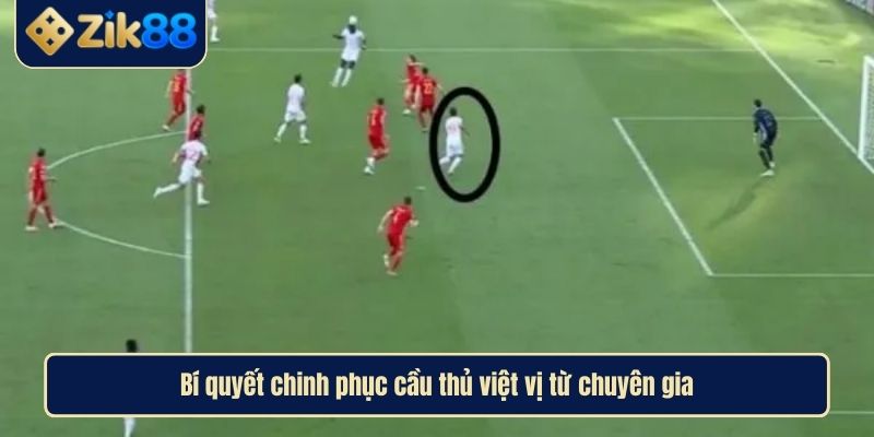 Kèo Cầu Thủ Việt Vị Và Bí Kíp Tăng Tỷ Lệ Thắng Tại Zik88 4 Bí quyết chinh phục cầu thủ việt vị từ chuyên gia