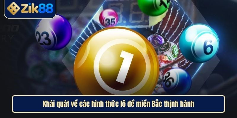 Lô Đề Miền Bắc Luật Chơi Và Bí Quyết Chinh Phục Giải Thưởng 2 Khái quát về các hình thức lô đề miền Bắc thịnh hành