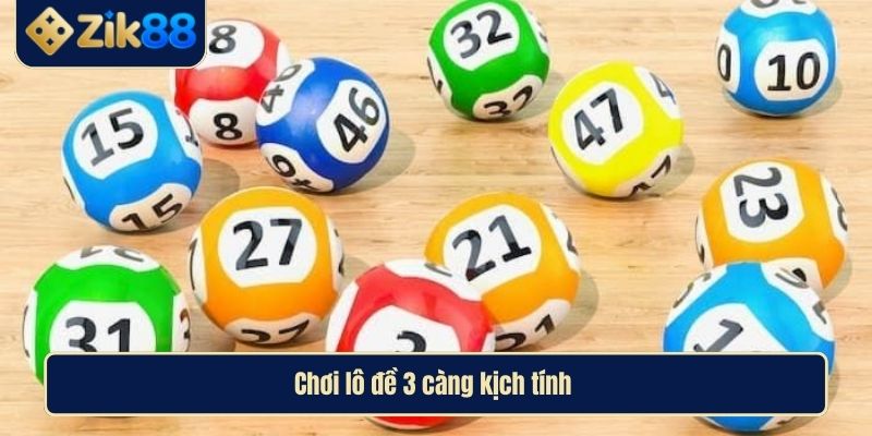 Chơi lô đề 3 càng kịch tính