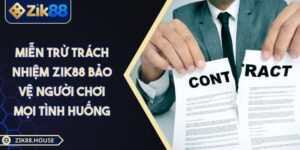 Miễn Trừ Trách Nhiệm Zik88 Bảo Vệ Người Chơi Mọi Tình Huống