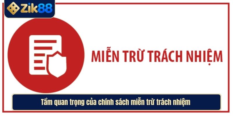 Miễn Trừ Trách Nhiệm Zik88 Bảo Vệ Người Chơi Mọi Tình Huống 2 Tầm quan trọng của chính sách miễn trừ trách nhiệm