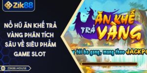 Nổ Hũ Ăn Khế Trả Vàng Phân Tích Sâu Về Siêu Phẩm Game Slot
