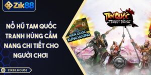 Nổ Hũ Tam Quốc Tranh Hùng Cẩm Nang Chi Tiết Cho Người Chơi