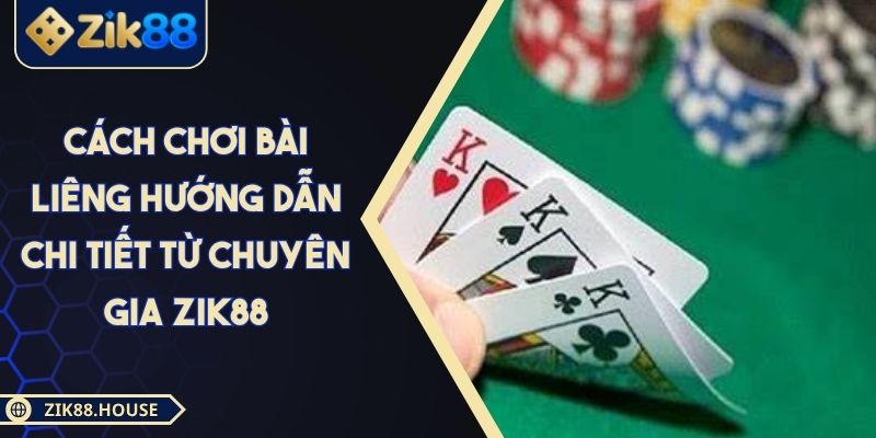 Cách Chơi Bài Liêng Hướng Dẫn Chi Tiết Từ Chuyên Gia ZIK88