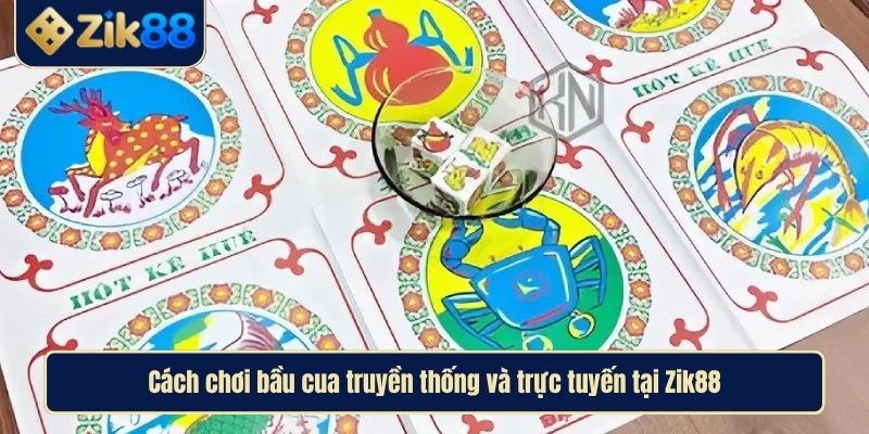 Cách Chơi Bầu Cua Toàn Diện Và Hiệu Quả Nhất Tại Zik88 2 Cách chơi bầu cua truyền thống và trực tuyến