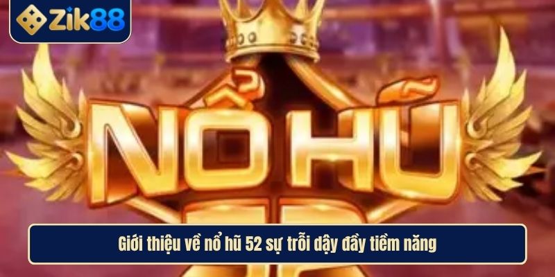 Nổ Hũ 52 Đánh Giá Toàn Diện Cổng Game Đổi Thưởng Trực Tuyến 2 Giới thiệu về nổ hũ 52 sự trỗi dậy đầy tiềm năng