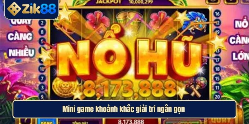 Nổ Hũ 52 Đánh Giá Toàn Diện Cổng Game Đổi Thưởng Trực Tuyến 4 Mini game khoảnh khắc giải trí ngắn gọn