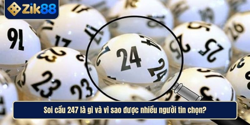 Soi Cầu 247 Dự Đoán Xổ Số 3 Miền Uy Tín Hàng Đầu Việt Nam 2 Soi cầu 247 là gì và vì sao được nhiều người tin chọn?