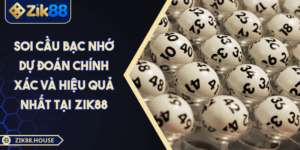 Soi Cầu Bạc Nhớ Dự Đoán Chính Xác Và Hiệu Quả Nhất Tại Zik88