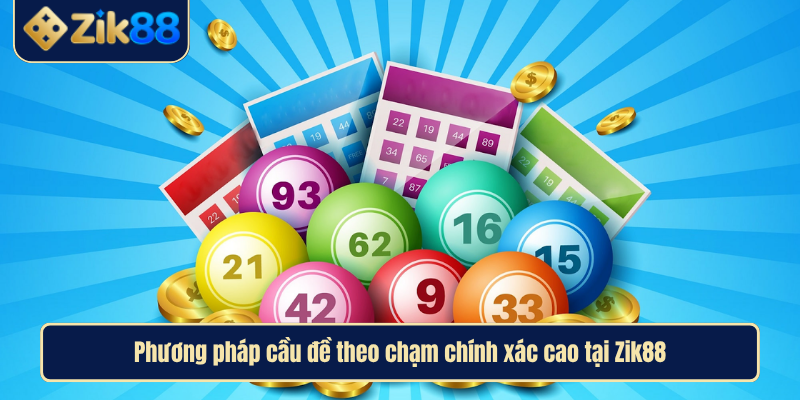 Soi Cầu Đề Chuẩn Xác Mỗi Ngày Cùng Chuyên Gia Zik88 3 Phương pháp cầu đề theo chạm chính xác cao