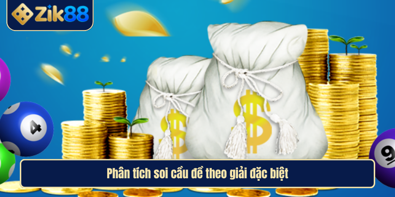 Soi Cầu Đề Chuẩn Xác Mỗi Ngày Cùng Chuyên Gia Zik88 2 Phân tích soi cầu đề theo giải đặc biệt