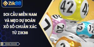 Soi Cầu Miền Nam Và Mẹo Dự Đoán Xổ Số Chuẩn Xác Từ Zik88