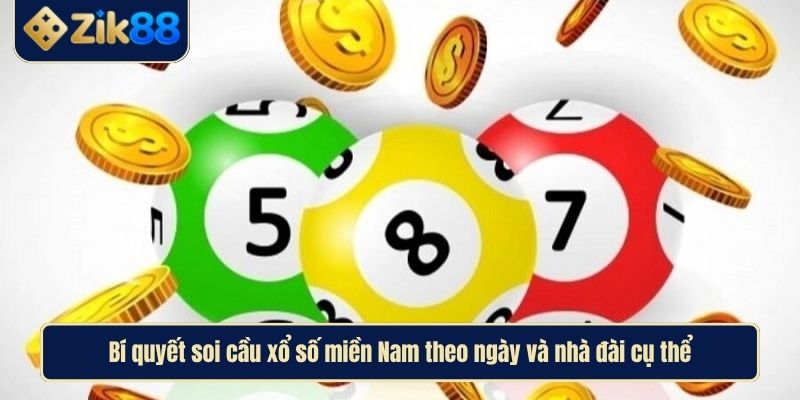 Soi Cầu Miền Nam Và Mẹo Dự Đoán Xổ Số Chuẩn Xác Từ Zik88 4 Bí quyết soi cầu xổ số miền Nam theo ngày và nhà đài cụ thể