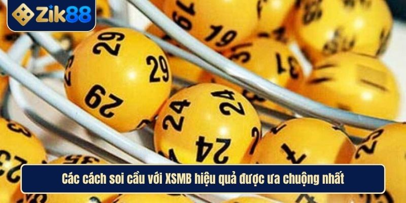 Soi Cầu XSMB Là Gì Và Cách Dự Đoán Chính Xác Cùng Zik88 3 Các cách soi cầu với XSMB hiệu quả được ưa chuộng nhất