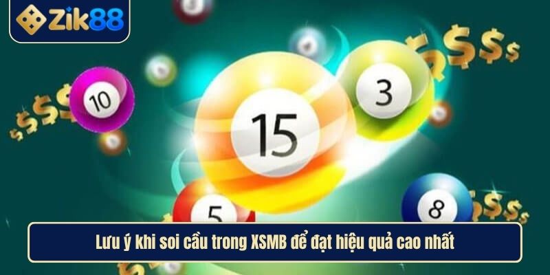 Soi Cầu XSMB Là Gì Và Cách Dự Đoán Chính Xác Cùng Zik88 4 Lưu ý khi soi cầu trong XSMB để đạt hiệu quả cao nhất