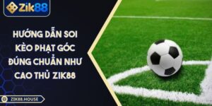 Hướng Dẫn Soi Kèo Phạt Góc Đúng Chuẩn Như Cao Thủ Zik88
