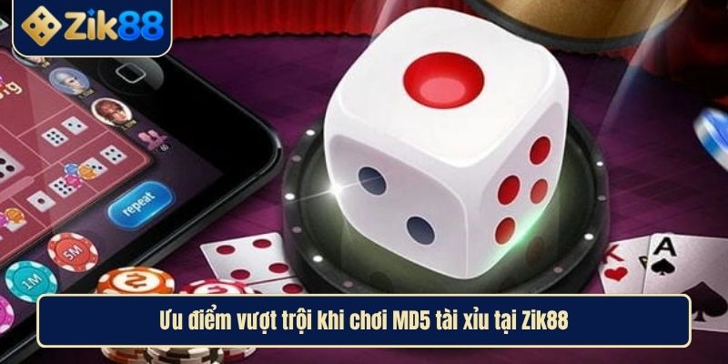 Tài Xỉu MD5 Hấp Dẫn, Minh Bạch, An Toàn Và Hiệu Quả Tại Zik88 3 Ưu điểm vượt trội khi chơi MD5 tài xỉu
