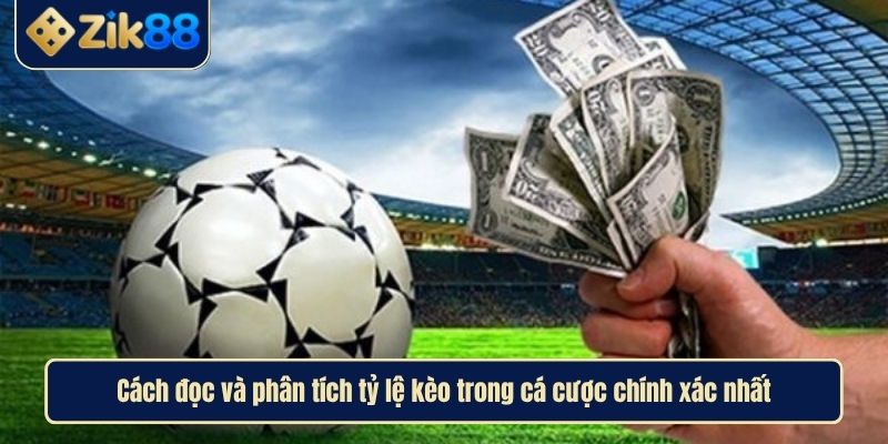 Cách Hiểu Đúng Tỷ Lệ Kèo Cá Cược Và Chơi Khôn Ngoan Cùng Zik88 3 Cách đọc và phân tích tỷ lệ kèo trong cá cược chính xác nhất