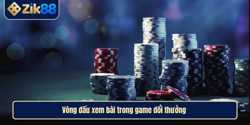 Poker Đổi Thưởng Khám Phá Luật Chơi Thăng Hoa Cùng ZIK88 3 Vòng đấu xem bài trong game đổi thưởng